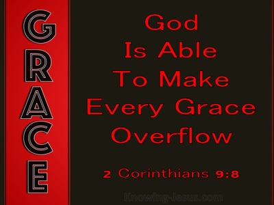 2 Corinthians 9:8 God Is Able To Make Grace Overflow (red)